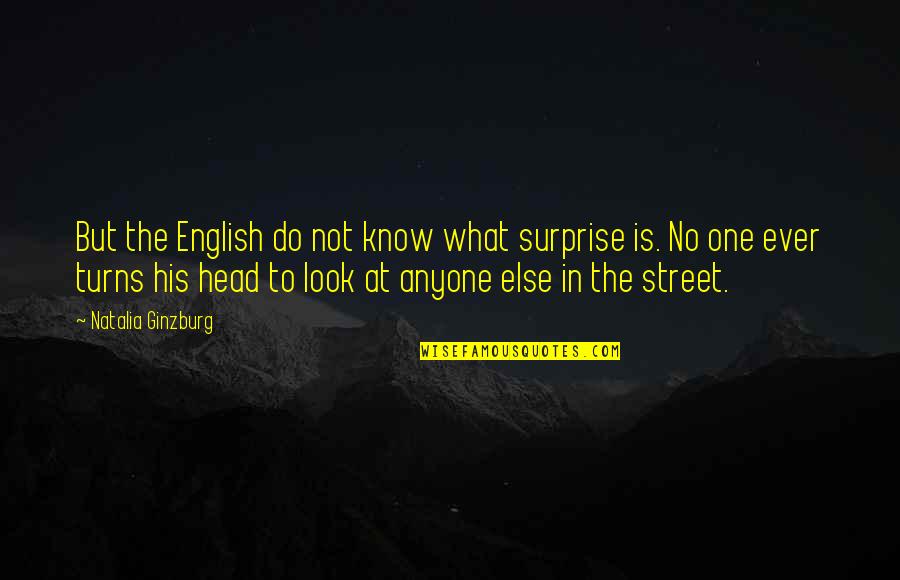 Employees Motivation Quotes By Natalia Ginzburg: But the English do not know what surprise Employees Motivation Quotes By Natalia Ginzburg: But the English do not know what surprise