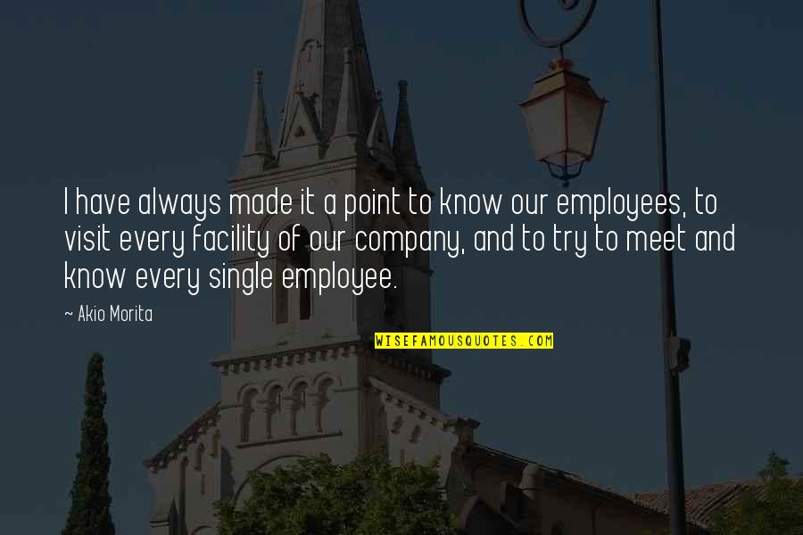 Employees Quotes By Akio Morita: I have always made it a point to