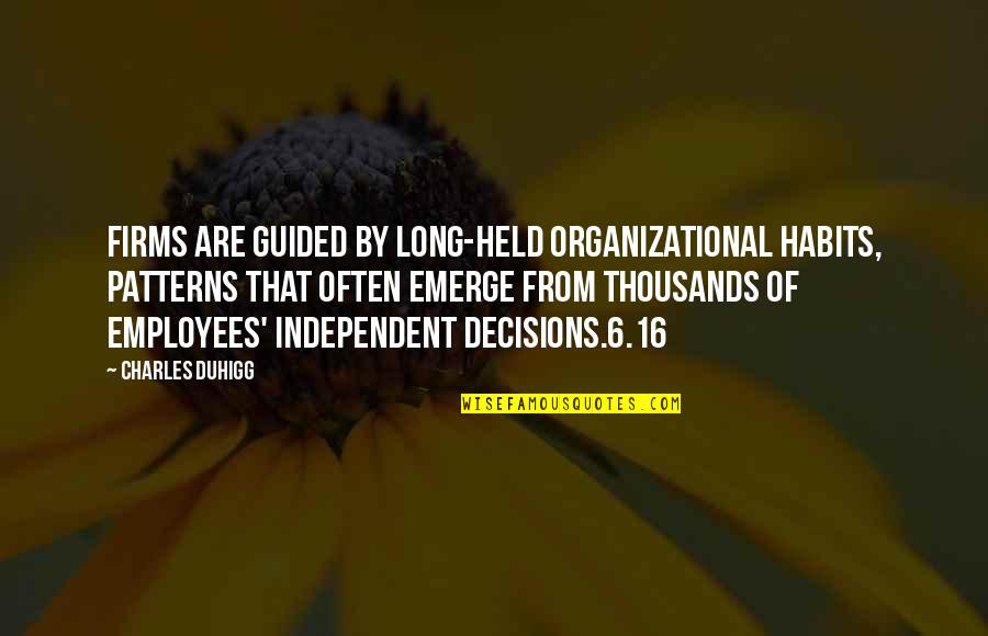Employees Quotes By Charles Duhigg: Firms are guided by long-held organizational habits, patterns