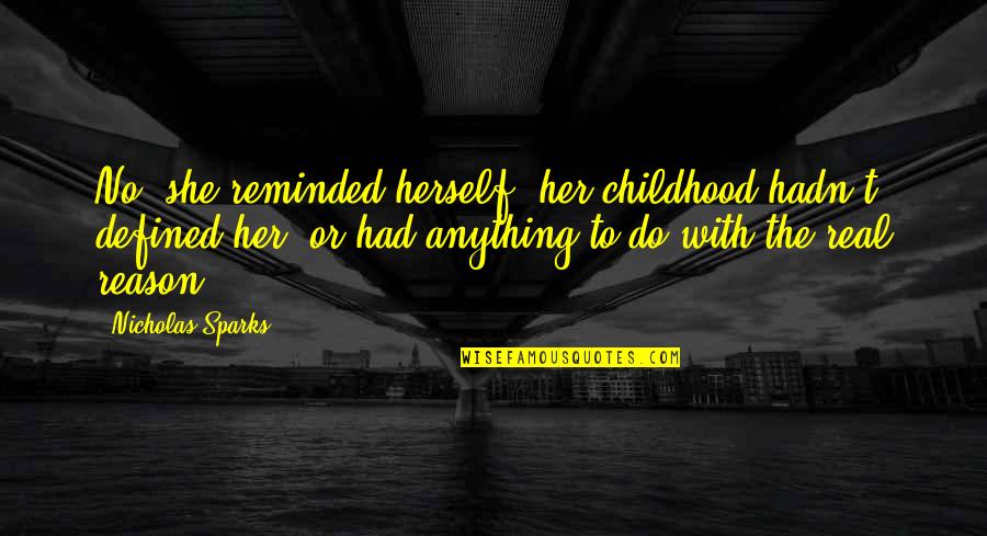 Employees Training Quotes By Nicholas Sparks: No, she reminded herself, her childhood hadn't defined