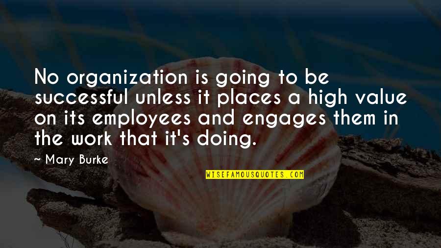 Employees Value Quotes By Mary Burke: No organization is going to be successful unless