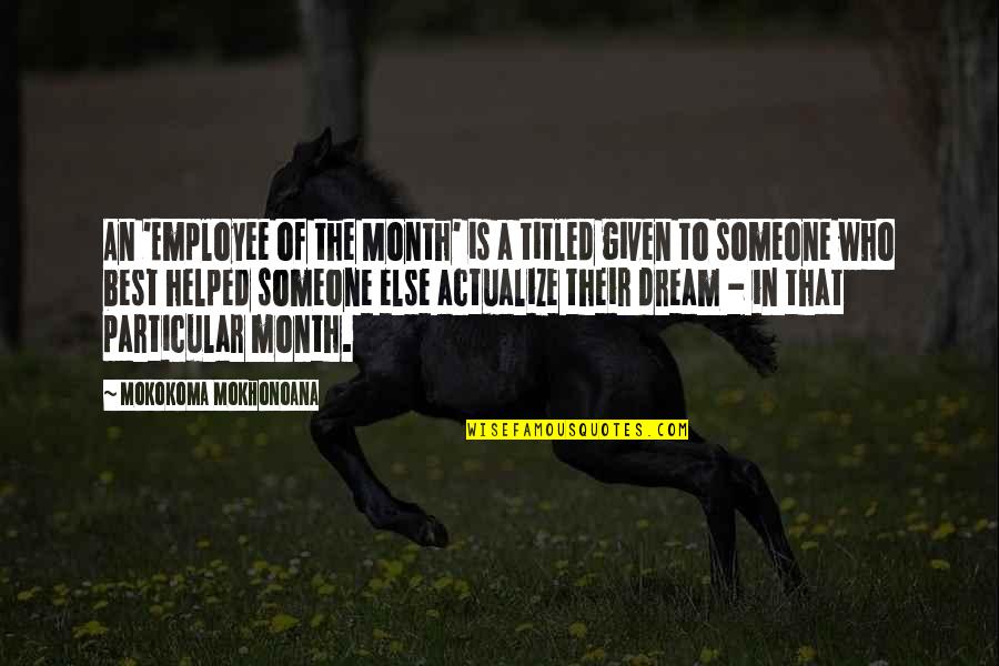 Employer To Employee Quotes By Mokokoma Mokhonoana: An 'Employee of the Month' is a titled