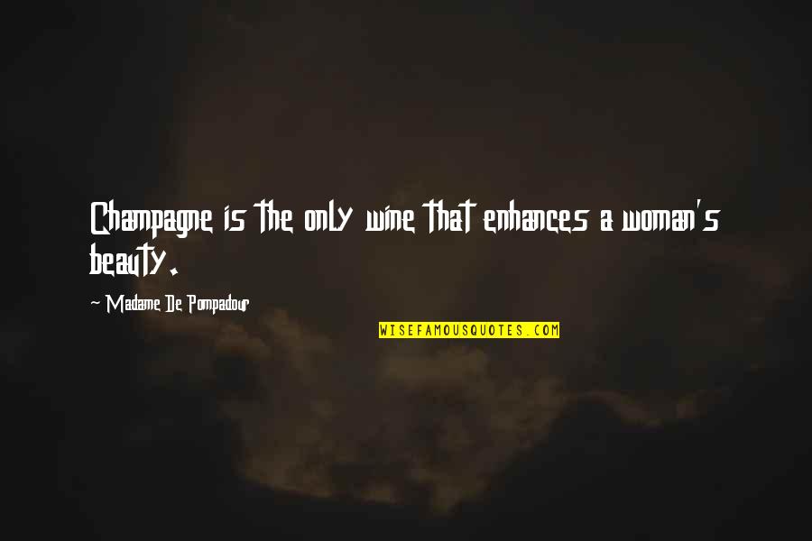 Employment Anniversary Quotes By Madame De Pompadour: Champagne is the only wine that enhances a