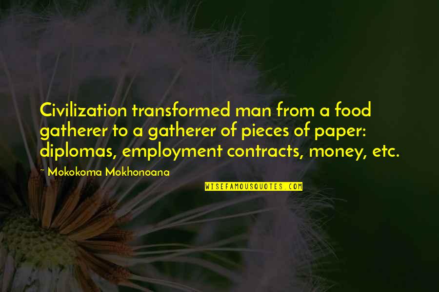 Employment Quotes By Mokokoma Mokhonoana: Civilization transformed man from a food gatherer to