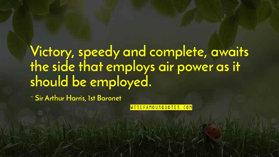 Employs Quotes By Sir Arthur Harris, 1st Baronet: Victory, speedy and complete, awaits the side that