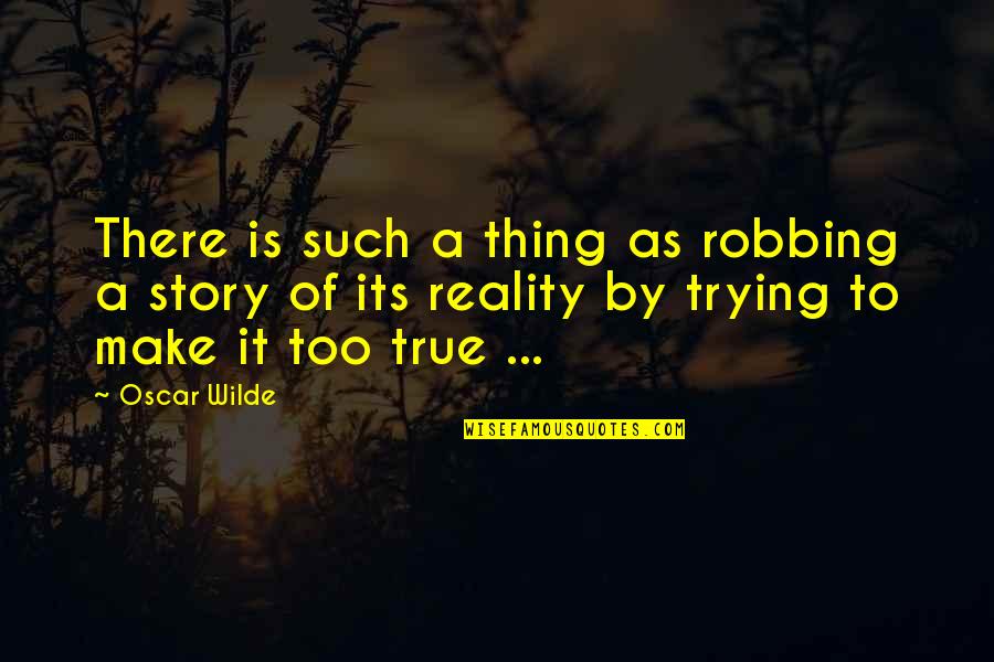 Empoignade Quotes By Oscar Wilde: There is such a thing as robbing a