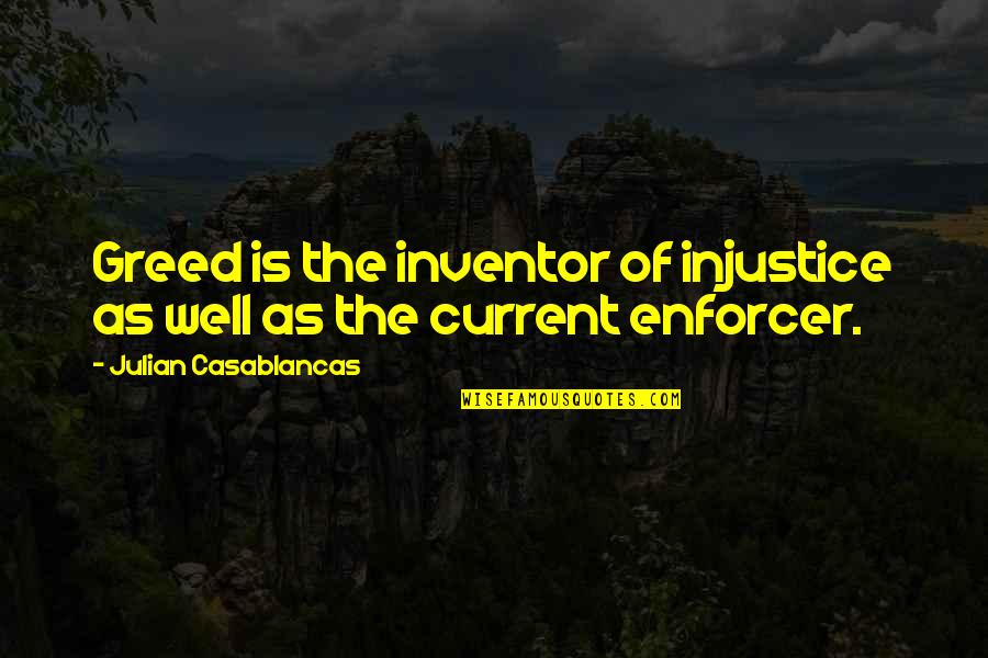 Empoli Decanter Quotes By Julian Casablancas: Greed is the inventor of injustice as well Empoli Decanter Quotes By Julian Casablancas: Greed is the inventor of injustice as well