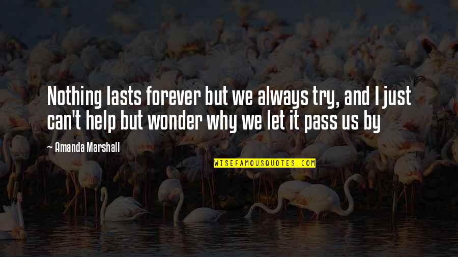 Empoli Fc Quotes By Amanda Marshall: Nothing lasts forever but we always try, and Empoli Fc Quotes By Amanda Marshall: Nothing lasts forever but we always try, and