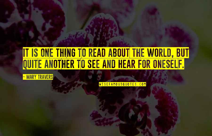 Emporter Ou Quotes By Mary Travers: It is one thing to read about the