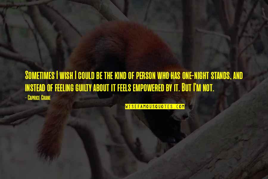 Empowered Quotes By Caprice Crane: Sometimes I wish I could be the kind Empowered Quotes By Caprice Crane: Sometimes I wish I could be the kind