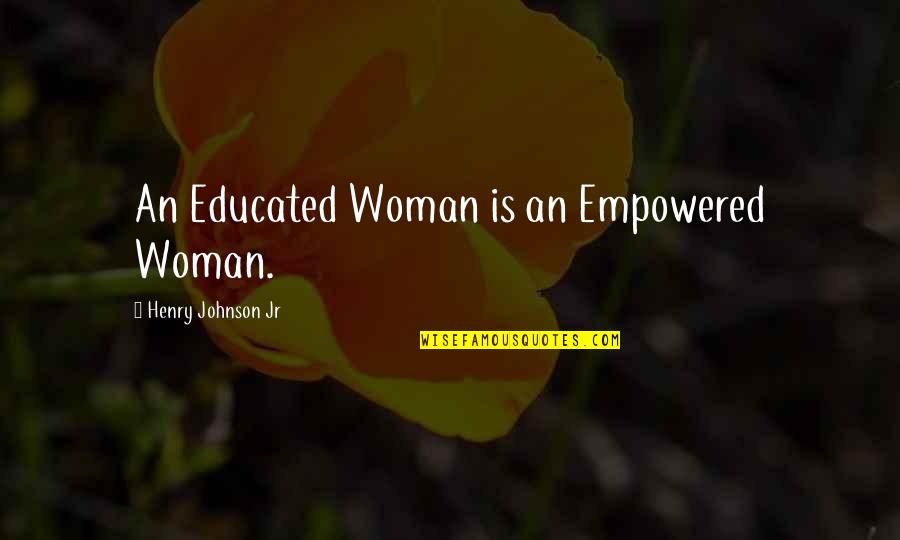 Empowered Quotes By Henry Johnson Jr: An Educated Woman is an Empowered Woman. Empowered Quotes By Henry Johnson Jr: An Educated Woman is an Empowered Woman.