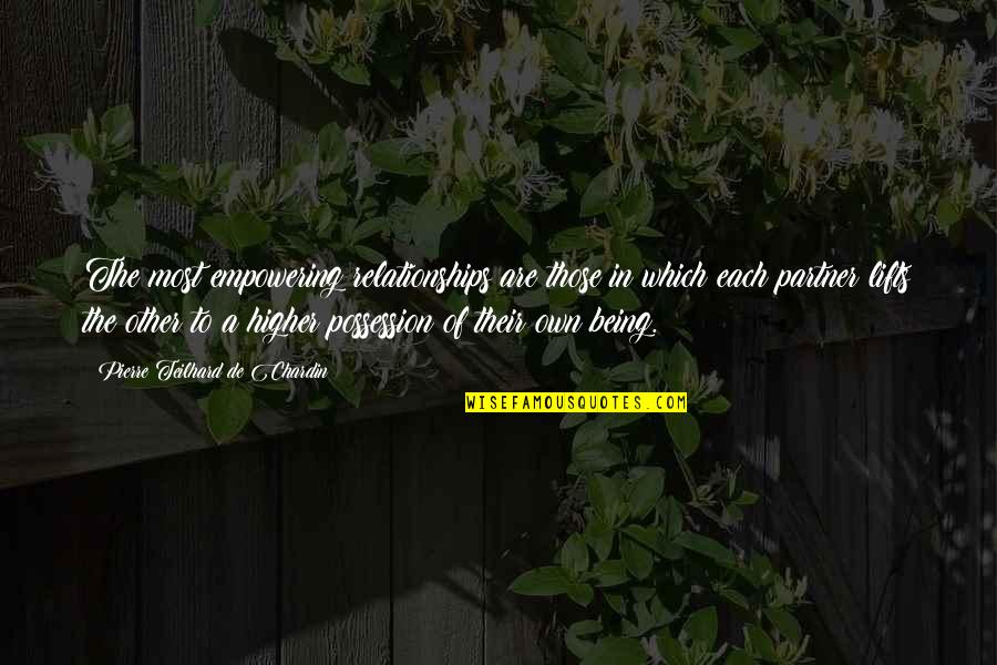 Empowering Each Other Quotes By Pierre Teilhard De Chardin: The most empowering relationships are those in which