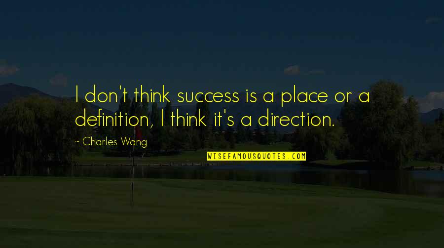Empowering Funny Quotes By Charles Wang: I don't think success is a place or