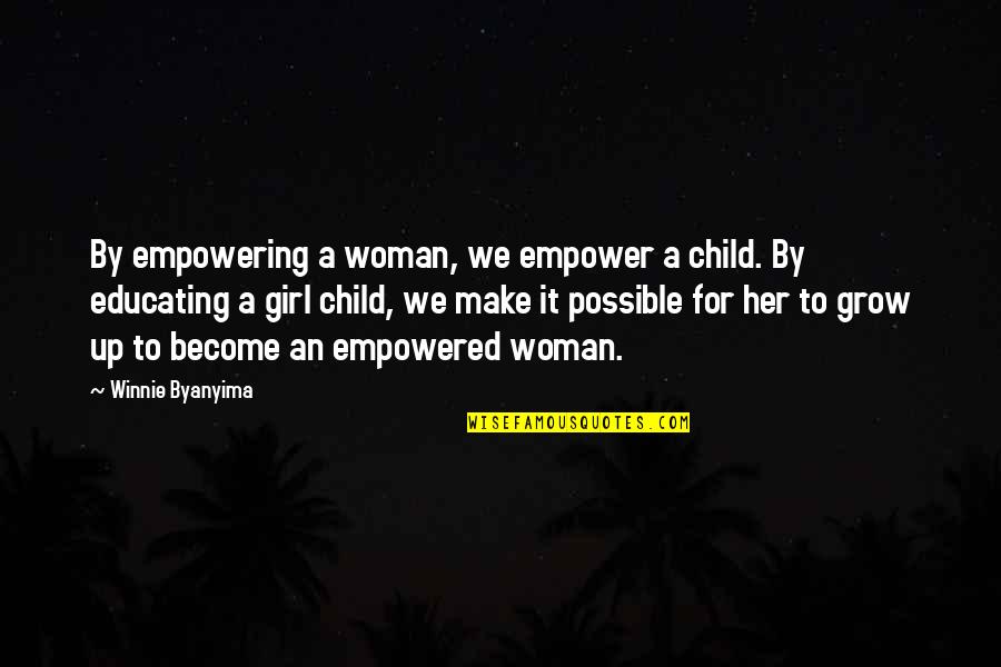 Empowering Girl Child Quotes By Winnie Byanyima: By empowering a woman, we empower a child.