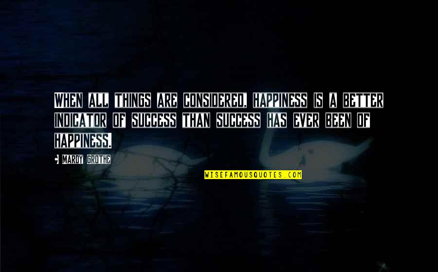 Empowering One Another Quotes By Mardy Grothe: When all things are considered, happiness is a