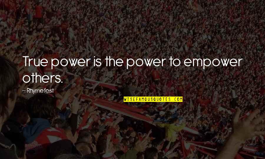 Empowering Others Quotes By Rhymefest: True power is the power to empower others.