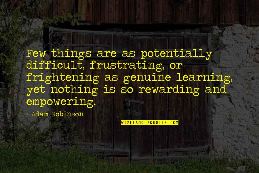 Empowering Quotes By Adam Robinson: Few things are as potentially difficult, frustrating, or