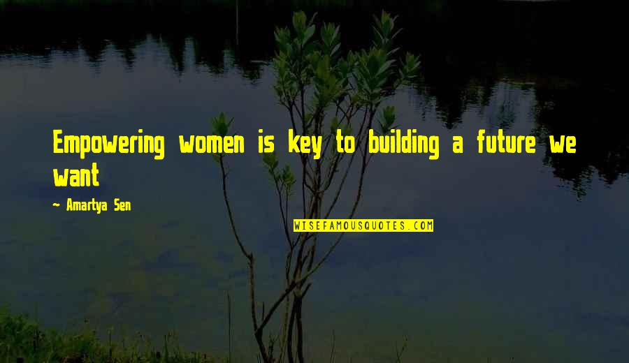 Empowering Quotes By Amartya Sen: Empowering women is key to building a future