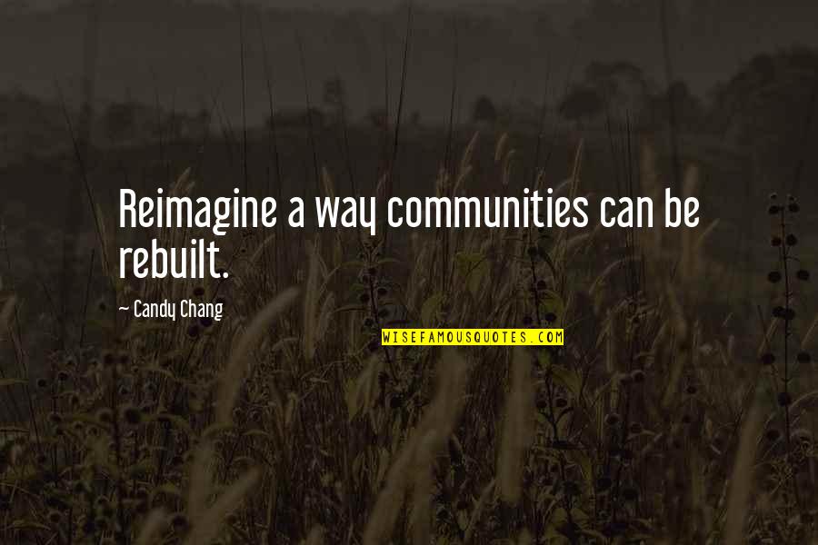 Empowering Quotes By Candy Chang: Reimagine a way communities can be rebuilt.