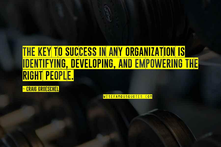 Empowering Quotes By Craig Groeschel: The key to success in any organization is