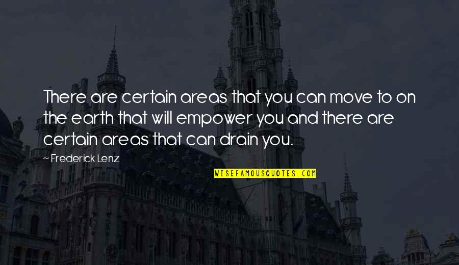 Empowering Quotes By Frederick Lenz: There are certain areas that you can move