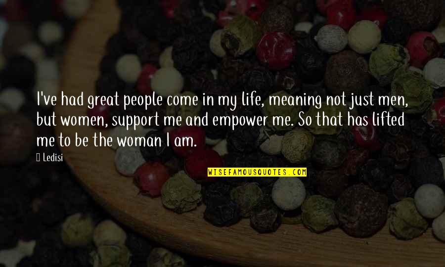 Empowering Quotes By Ledisi: I've had great people come in my life,