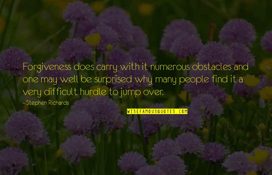 Empowering Self Quotes By Stephen Richards: Forgiveness does carry with it numerous obstacles and Empowering Self Quotes By Stephen Richards: Forgiveness does carry with it numerous obstacles and