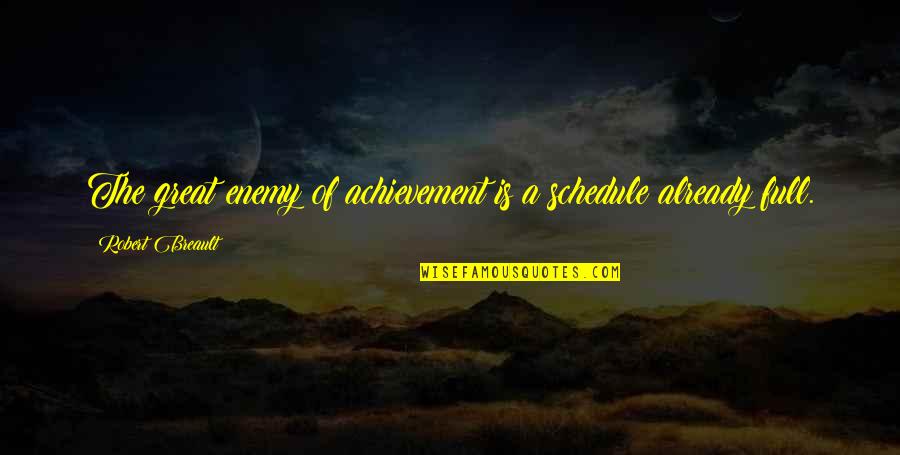 Empowering Teenage Girl Quotes By Robert Breault: The great enemy of achievement is a schedule
