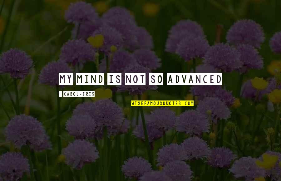 Empowering Workout Quotes By Carol-Iris: My mind is not so advanced Empowering Workout Quotes By Carol-Iris: My mind is not so advanced