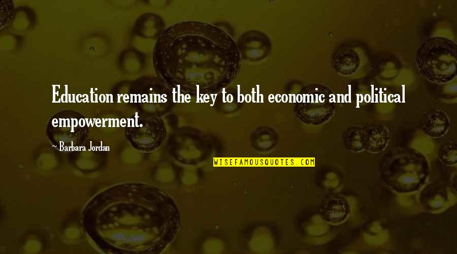Empowerment And Education Quotes By Barbara Jordan: Education remains the key to both economic and