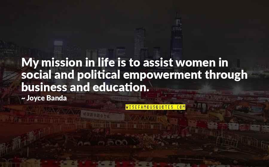 Empowerment And Education Quotes By Joyce Banda: My mission in life is to assist women