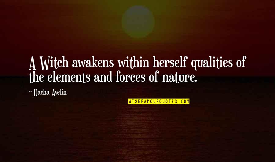 Empowerment And Love Quotes By Dacha Avelin: A Witch awakens within herself qualities of the