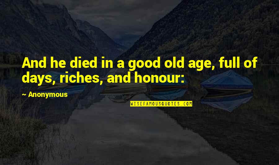 Empowerment And Participation Quotes By Anonymous: And he died in a good old age,