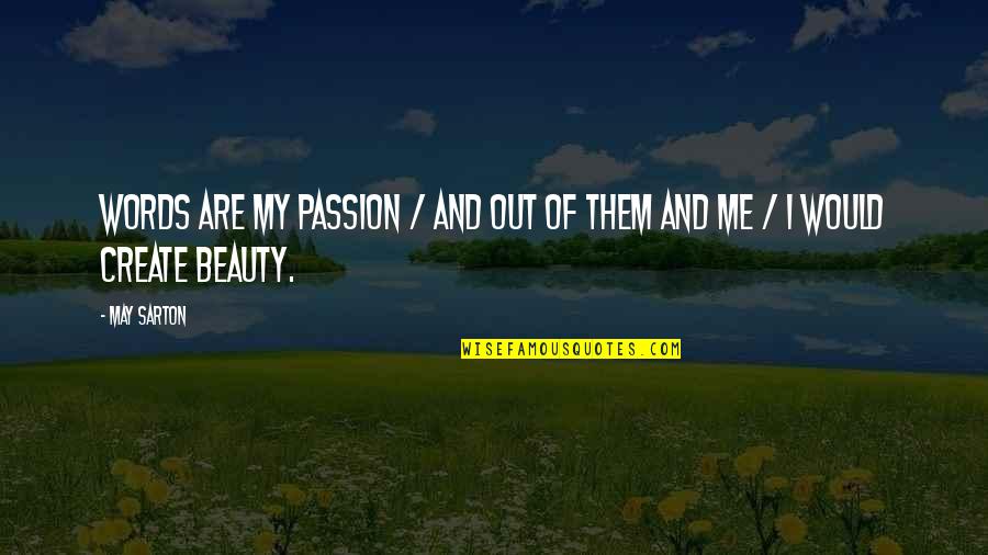 Empowerment Boudoir Quotes By May Sarton: Words are my passion / And out of