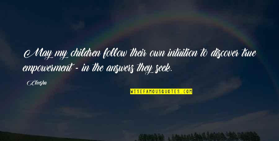 Empowerment Motivational Quotes By Eleesha: May my children follow their own intuition to