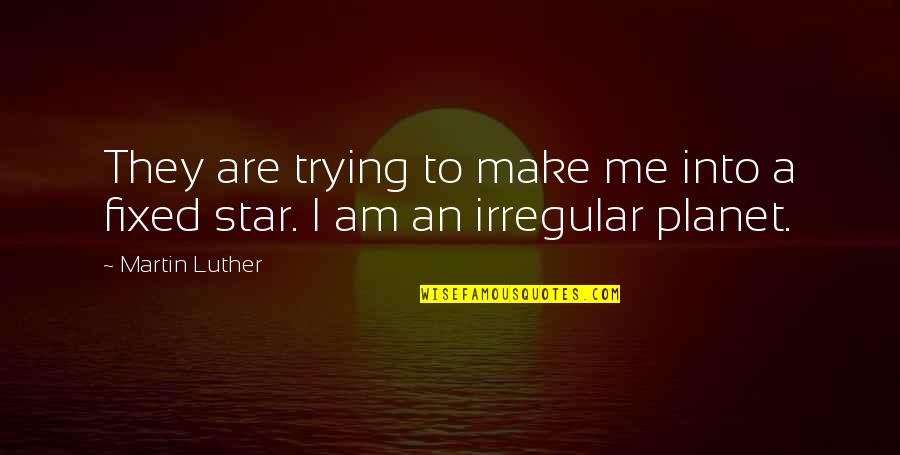 Empowerment Of Others Quotes By Martin Luther: They are trying to make me into a