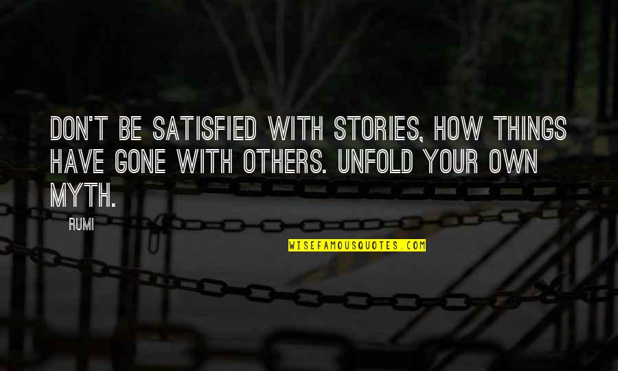 Empowerment Of Others Quotes By Rumi: Don't be satisfied with stories, how things have