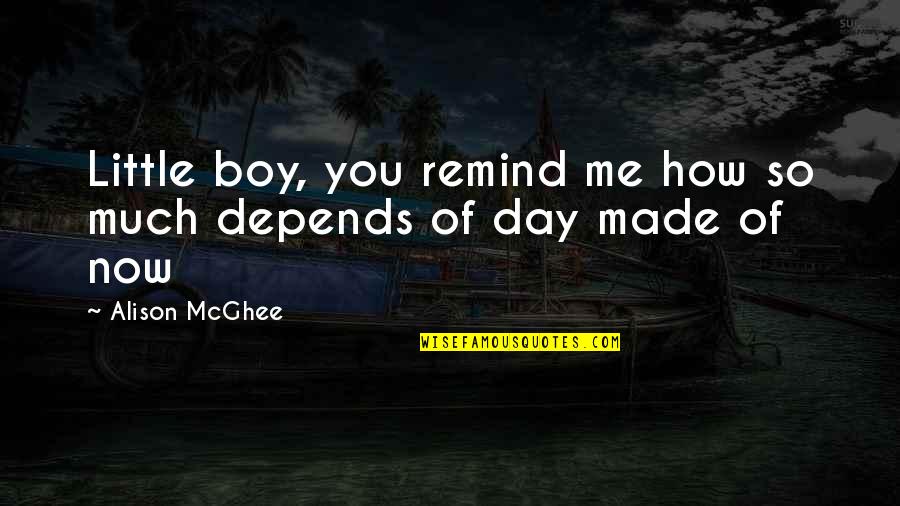 Empowerself Quotes By Alison McGhee: Little boy, you remind me how so much Empowerself Quotes By Alison McGhee: Little boy, you remind me how so much