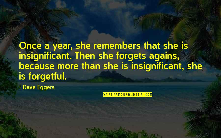 Empoy Funny Quotes By Dave Eggers: Once a year, she remembers that she is