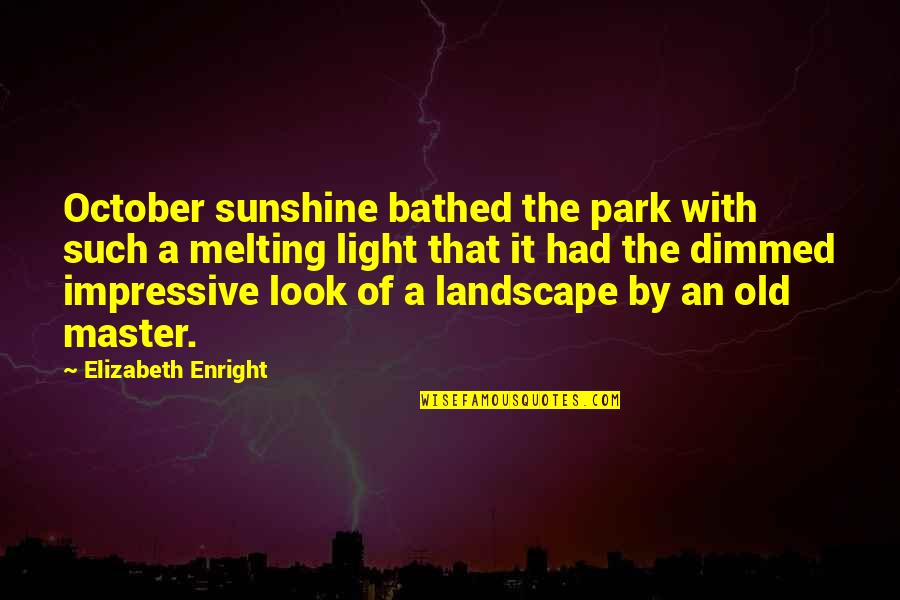 Empreendedores Exemplos Quotes By Elizabeth Enright: October sunshine bathed the park with such a Empreendedores Exemplos Quotes By Elizabeth Enright: October sunshine bathed the park with such a
