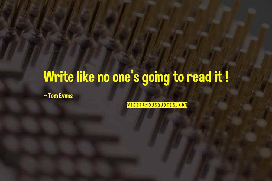 Emprega Sao Quotes By Tom Evans: Write like no one's going to read it