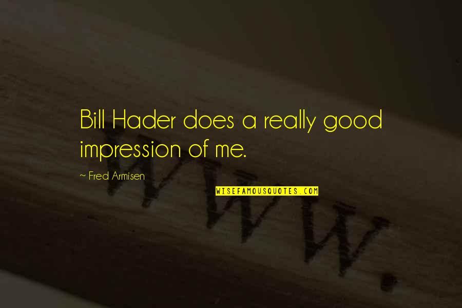 Empresas De Servicios Quotes By Fred Armisen: Bill Hader does a really good impression of Empresas De Servicios Quotes By Fred Armisen: Bill Hader does a really good impression of
