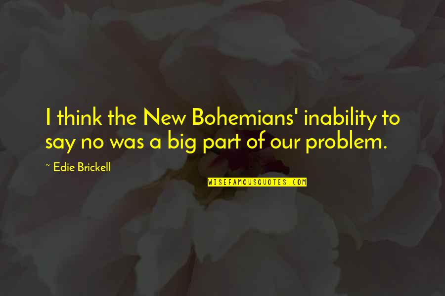 Empress Ki Quotes By Edie Brickell: I think the New Bohemians' inability to say