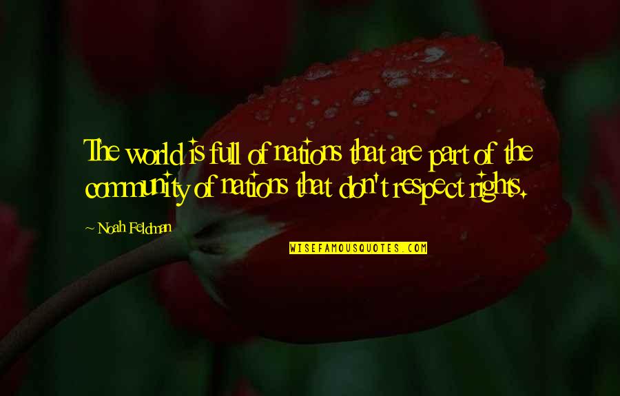 Empress Suiko Quotes By Noah Feldman: The world is full of nations that are Empress Suiko Quotes By Noah Feldman: The world is full of nations that are