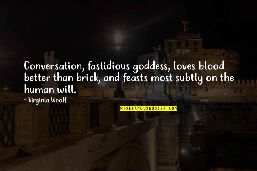 Empress Tarot Quotes By Virginia Woolf: Conversation, fastidious goddess, loves blood better than brick,
