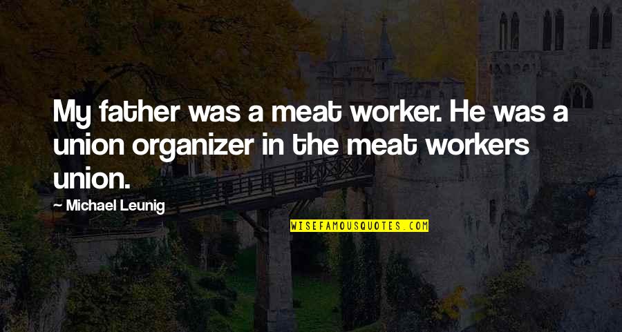 Emprestar Ferramentas Quotes By Michael Leunig: My father was a meat worker. He was