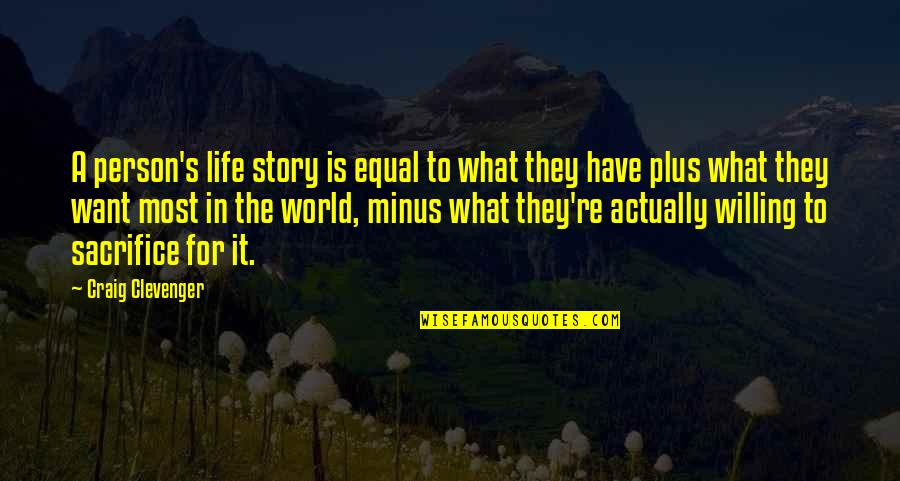 Empriicism Quotes By Craig Clevenger: A person's life story is equal to what Empriicism Quotes By Craig Clevenger: A person's life story is equal to what