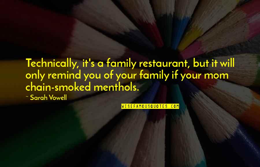 Emprunts Obligataires Quotes By Sarah Vowell: Technically, it's a family restaurant, but it will Emprunts Obligataires Quotes By Sarah Vowell: Technically, it's a family restaurant, but it will