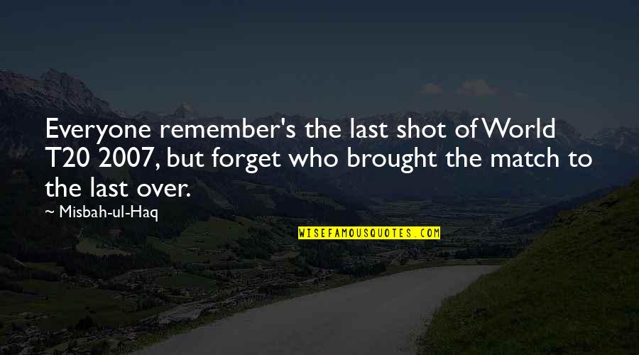 Emprunts Russes Quotes By Misbah-ul-Haq: Everyone remember's the last shot of World T20 Emprunts Russes Quotes By Misbah-ul-Haq: Everyone remember's the last shot of World T20