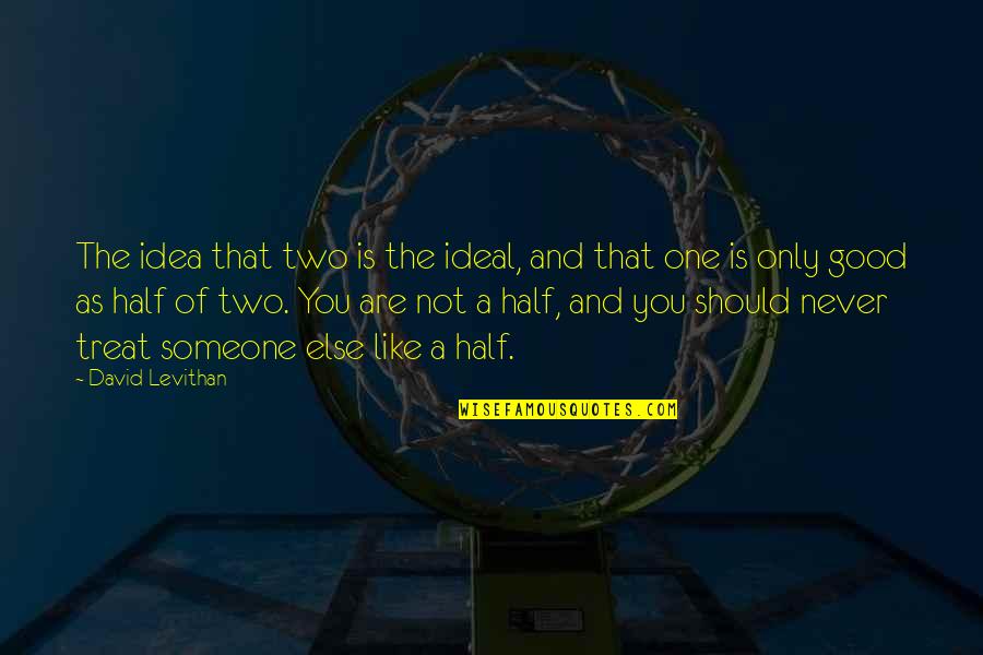 Emptie Quotes By David Levithan: The idea that two is the ideal, and